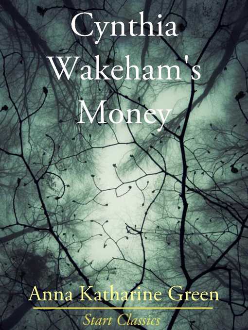 Title details for Cynthia Wakeham's Money by Anna Katharine Green - Available